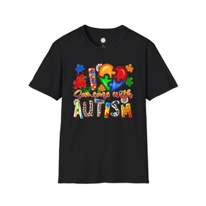 I Love Someone With Autism Unisex Soft style Autism Tees