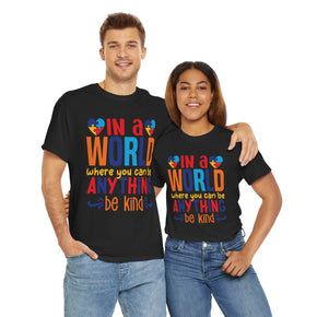 In A World Where You Can Be Anything Be Kind Unisex Heavy Cotton Autism Tees