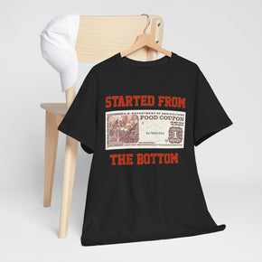 Started From the Bottom D2S Dare 2 Share Custom Made Designs by FM Unisex Heavy Cotton Sarcastic Tee